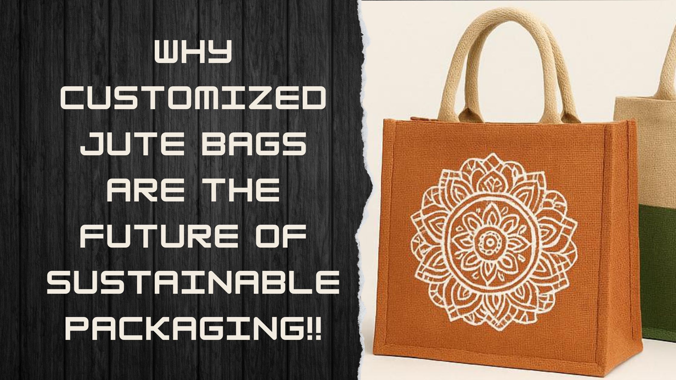 You are currently viewing Why Customized Jute Bags Are the Future of Sustainable Packaging!!